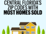 2017년 센트럴 플로리다에서 가장 집이 많이 팔린 Zip Code